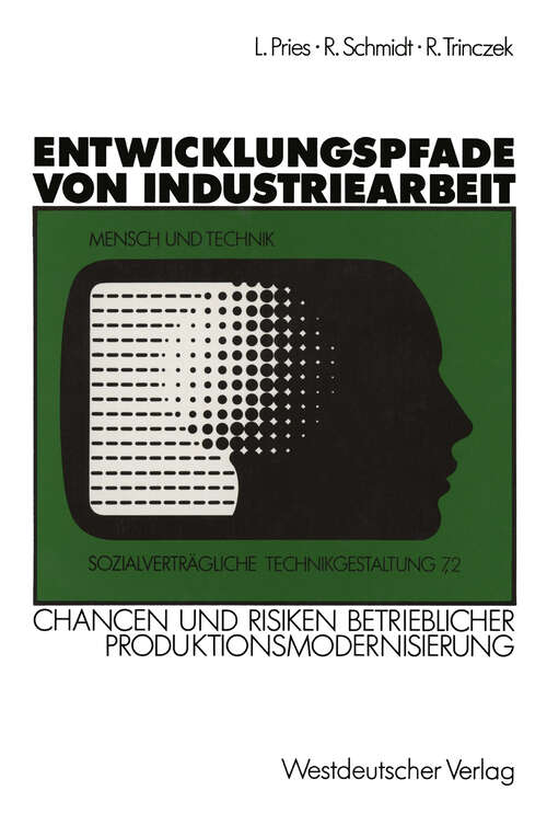 Book cover of Entwicklungspfade von Industriearbeit: Chancen und Risiken betrieblicher Produktionsmodernisierung (1990) (Sozialverträgliche Technikgestaltung, Hauptreihe)