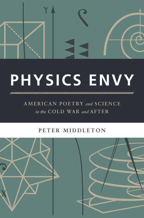 Book cover of Physics Envy: American Poetry and Science in the Cold War and After