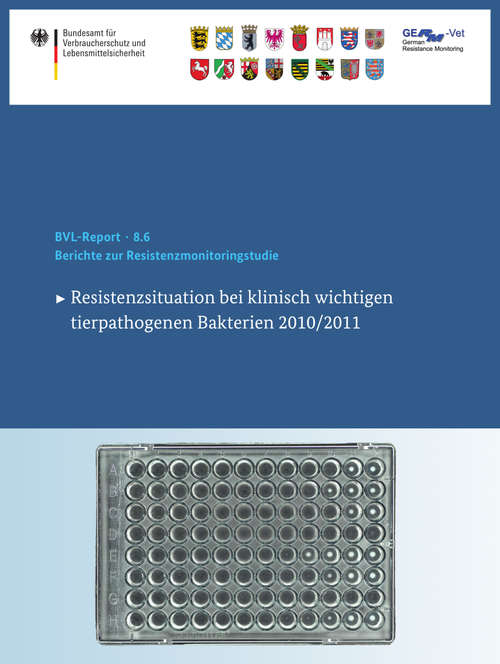 Book cover of Berichte zur Resistenzmonitoringstudie 2010/2011: Resistenzsituation bei klinisch wichtigen tierpathogenen Bakterien (2014) (BVL-Reporte #8.6)