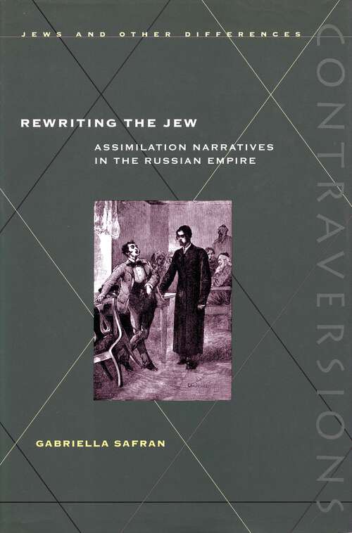Book cover of Rewriting the Jew: Assimilation Narratives in the Russian Empire (Contraversions: Jews and Other Differences #42)
