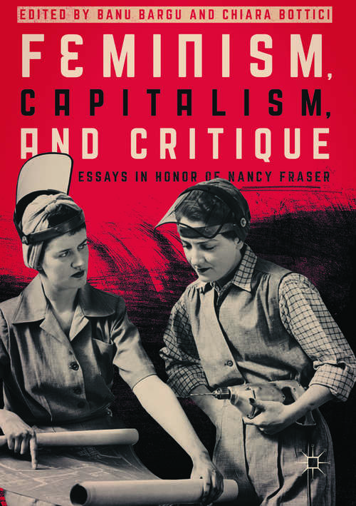 Book cover of Feminism, Capitalism, and Critique: Essays in Honor of Nancy Fraser