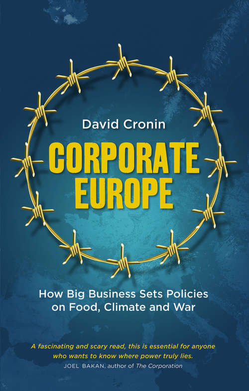 Book cover of Corporate Europe: How Big Business Sets Policies on Food, Climate and War