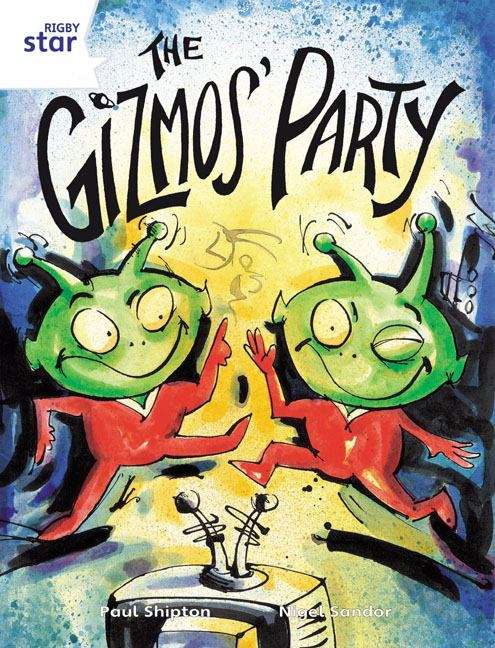Book cover of The Gizmo's Party Pupil Book (single) (PDF) (Rigby Star Guided: White Level)