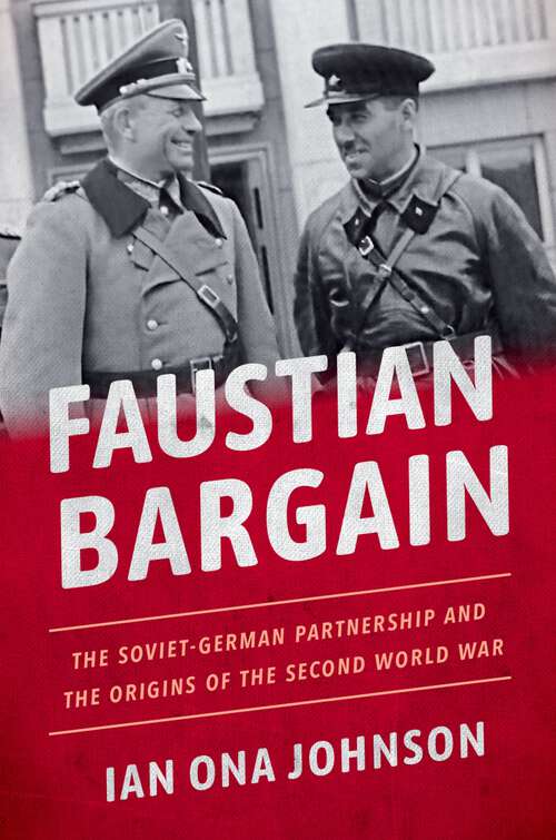 Book cover of Faustian Bargain: The Soviet-German Partnership and the Origins of the Second World War