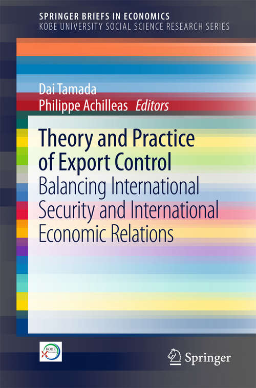 Book cover of Theory and Practice of Export Control: Balancing International Security and International Economic Relations (SpringerBriefs in Economics)