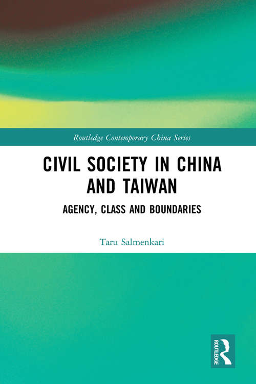Book cover of Civil Society in China and Taiwan: Agency, Class and Boundaries (Routledge Contemporary China Series)