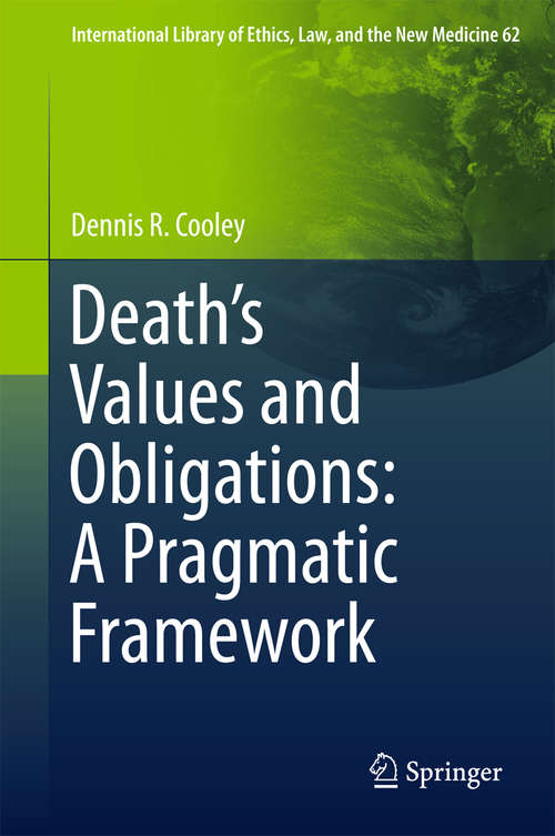 Book cover of Death’s Values and Obligations: A Pragmatic Framework (2015) (International Library of Ethics, Law, and the New Medicine #62)