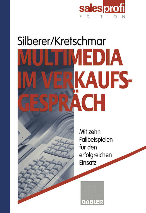 Book cover of Multimedia im Verkaufsgespräch: Mit zehn Fallbeispielen für den erfolgreichen Einsatz (1999)