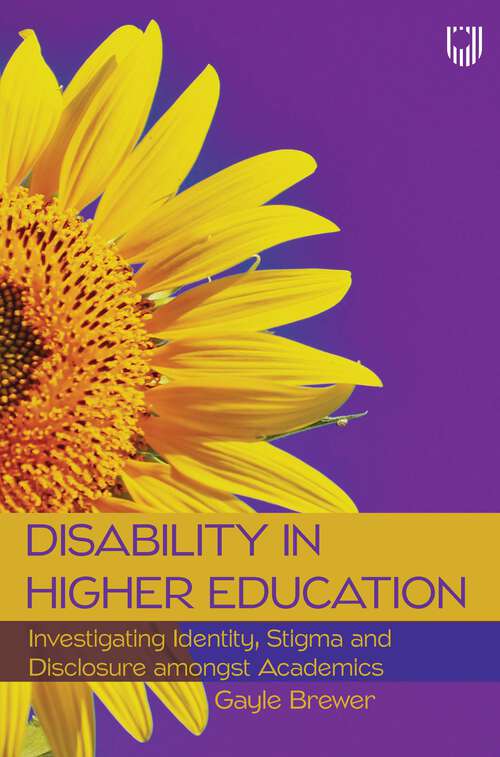 Book cover of Disability in Higher Education: Investigating Identity, Stigma and Disclosure Amongst Disabled Academics