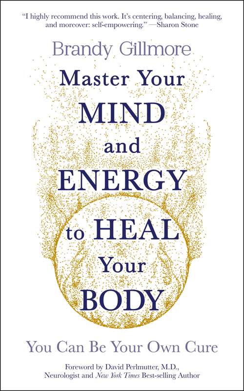 Book cover of Master Your Mind and Energy to Heal Your Body: You Can Be Your Own Cure