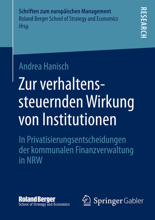 Book cover of Zur verhaltenssteuernden Wirkung von Institutionen: In Privatisierungsentscheidungen der kommunalen Finanzverwaltung in NRW (2014) (Schriften zum europäischen Management)