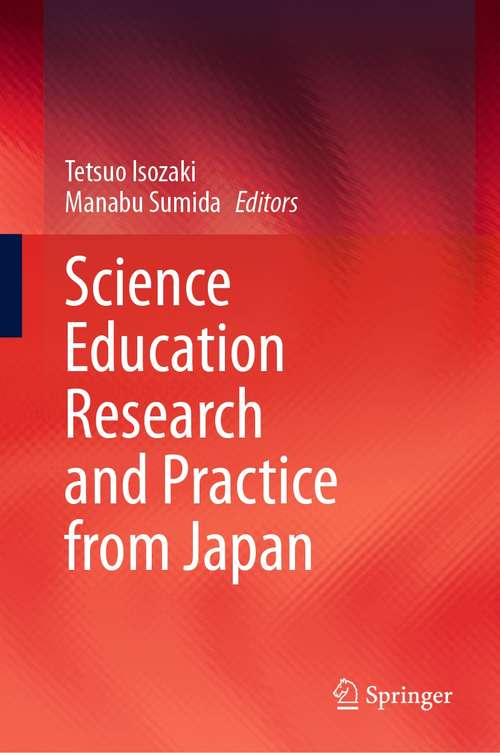 Book cover of Science Education Research and Practice from Japan (1st ed. 2021)