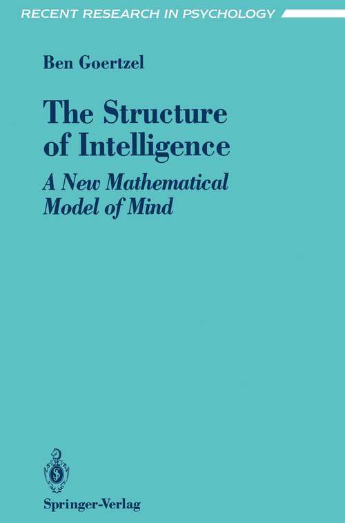 Book cover of The Structure of Intelligence: A New Mathematical Model of Mind (1993) (Recent Research in Psychology)