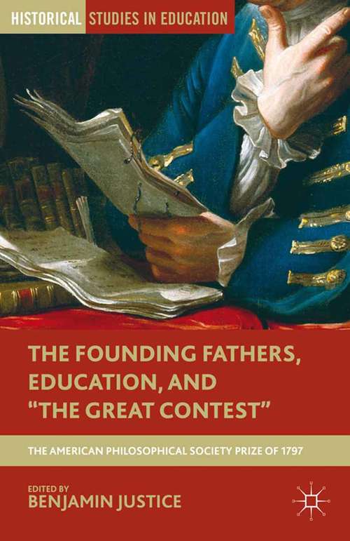 Book cover of The Founding Fathers, Education, and "The Great Contest": The American Philosophical Society Prize of 1797 (2013) (Historical Studies in Education)