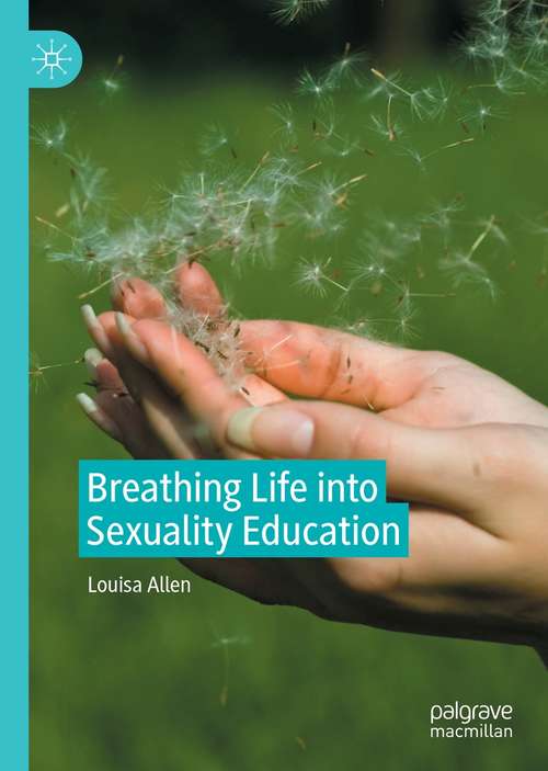 Book cover of Breathing Life into Sexuality Education (1st ed. 2021)