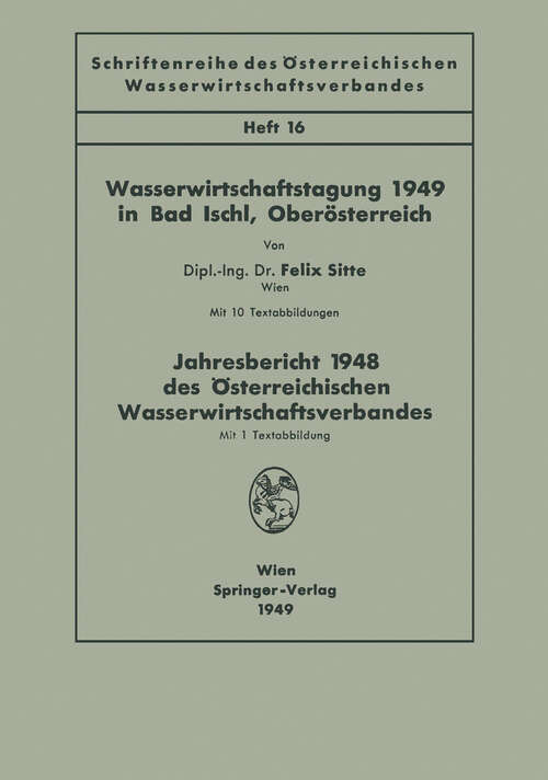 Book cover of Wasserwirtschaftstagung 1949 in Bad Ischl, Oberösterreich. Jahresbericht 1948 des Österreichischen Wasserwirtschaftsverbandes (1949) (Schriftenreihe des Österreichischen Wasserwirtschaftsverbandes #16)