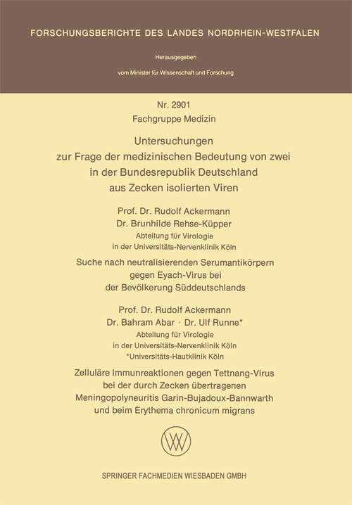 Book cover of Untersuchungen zur Frage der medizinischen Bedeutung von zwei in der Bundesrepublik Deutschland aus Zecken isolierten Viren (1979) (Forschungsberichte des Landes Nordrhein-Westfalen #2901)