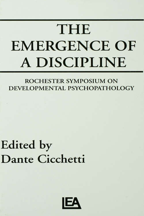 Book cover of The Emergence of A Discipline: Rochester Symposium on Developmental Psychopathology, Volume 1 (Rochester Symposium on Developmental Psychopathology Series)