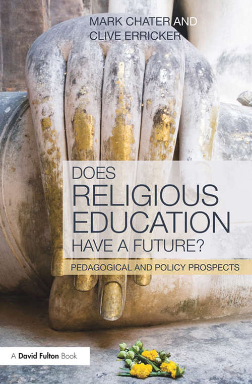 Book cover of Does Religious Education Have a Future?: Pedagogical and Policy Prospects