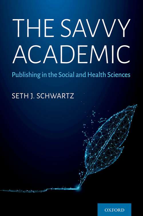 Book cover of The Savvy Academic: Publishing in the Social and Health Sciences