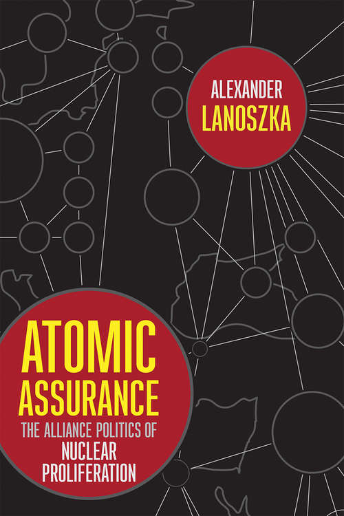Book cover of Atomic Assurance: The Alliance Politics of Nuclear Proliferation (Cornell Studies in Security Affairs)
