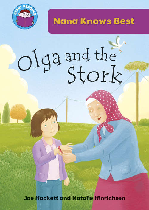 Book cover of Olga and the Stork: Nana Knows Best: Olga And The Stork (Start Reading: Nana Knows Best)