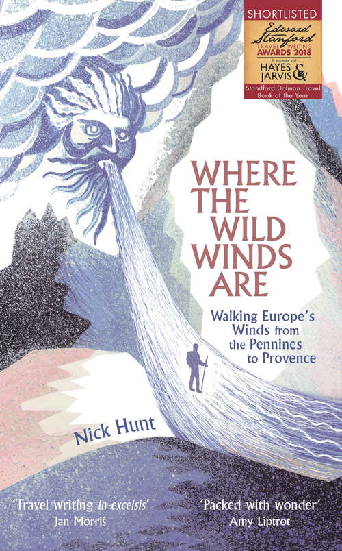 Book cover of Where the Wild Winds Are: Walking Europe's Winds from the Pennines to Provence