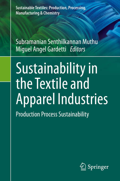 Book cover of Sustainability in the Textile and Apparel Industries: Production Process Sustainability (1st ed. 2020) (Sustainable Textiles: Production, Processing, Manufacturing & Chemistry)