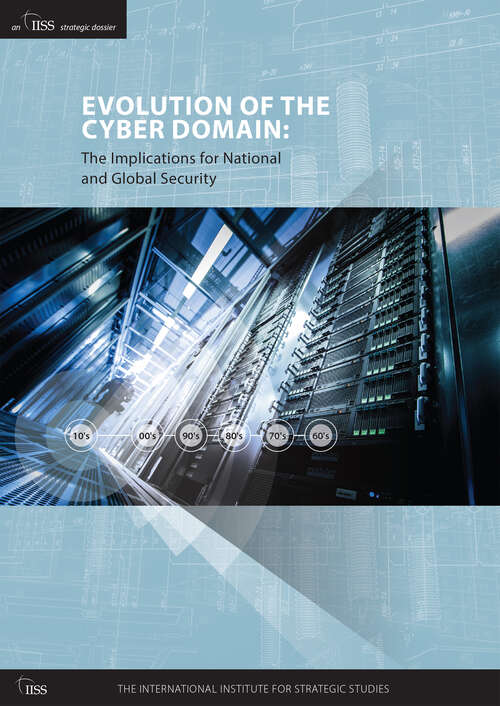 Book cover of Evolution of the Cyber Domain: The Implications for National and Global Security
