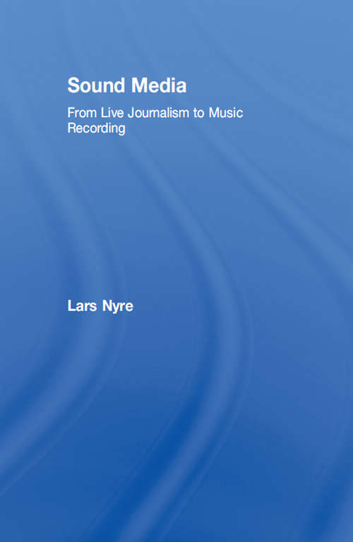 Book cover of Sound Media: From Live Journalism to Music Recording