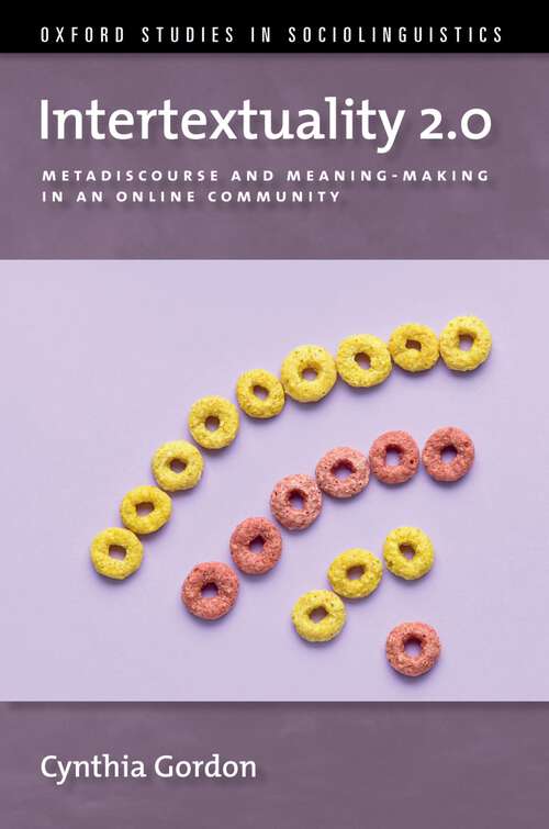 Book cover of Intertextuality 2.0: Metadiscourse and Meaning-Making in an Online Community (OXFORD STUDIES SOCIOLINGUISTICS SERIES)