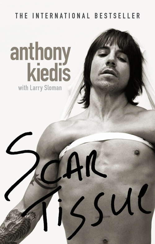 Book cover of Scar Tissue: Der Sänger Der Red Hot Chili Peppers - Die Autobiographie