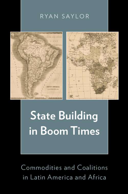 Book cover of State Building in Boom Times: Commodities and Coalitions in Latin America and Africa