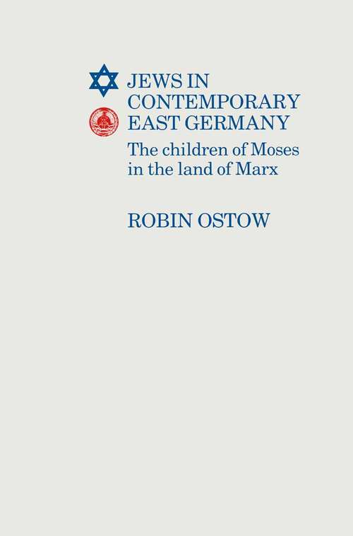 Book cover of Jews in Contemporary East Germany: The Children of Moses in The Land of Marx (1st ed. 1989)
