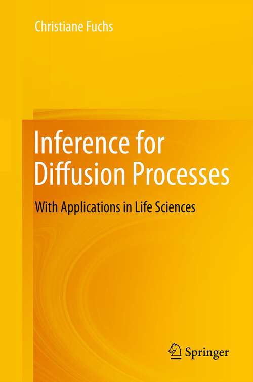 Book cover of Inference for Diffusion Processes: With Applications in Life Sciences (2012)