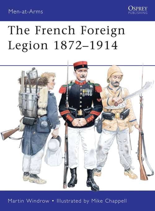 Book cover of French Foreign Legion 1872–1914 (Men-at-Arms)