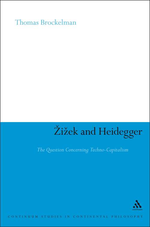 Book cover of Zizek and Heidegger: The Question Concerning Techno-Capitalism (Continuum Studies in Continental Philosophy)