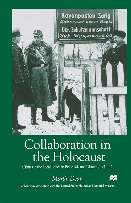 Book cover of Collaboration in the Holocaust: Crimes of the Local Police in Belorussia and Ukraine, 1941-44 (1st ed. 2000)
