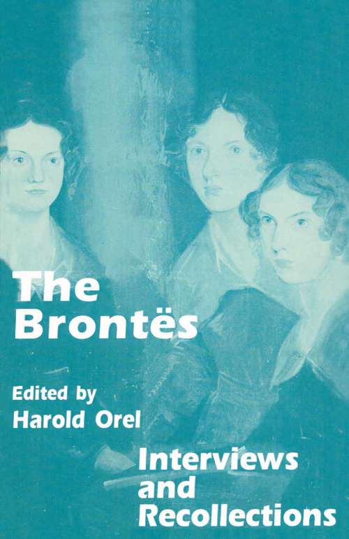 Book cover of The Brontes: Interviews and Recollections (1st ed. 1997) (Interviews and Recollections)