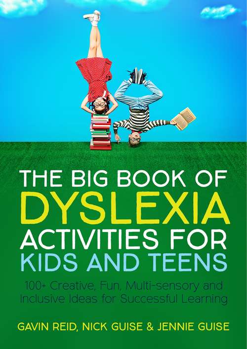 Book cover of The Big Book of Dyslexia Activities for Kids and Teens: 100+ Creative, Fun, Multi-sensory and Inclusive Ideas for Successful Learning