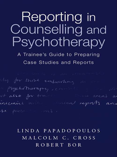 Book cover of Reporting In Counselling And Psychotherapy: A Trainee's Guide To Preparing Case Studies And Reports (PDF)
