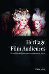 Book cover of Heritage Film Audiences: Period Films and Contemporary Audiences in the UK (Edinburgh University Press)