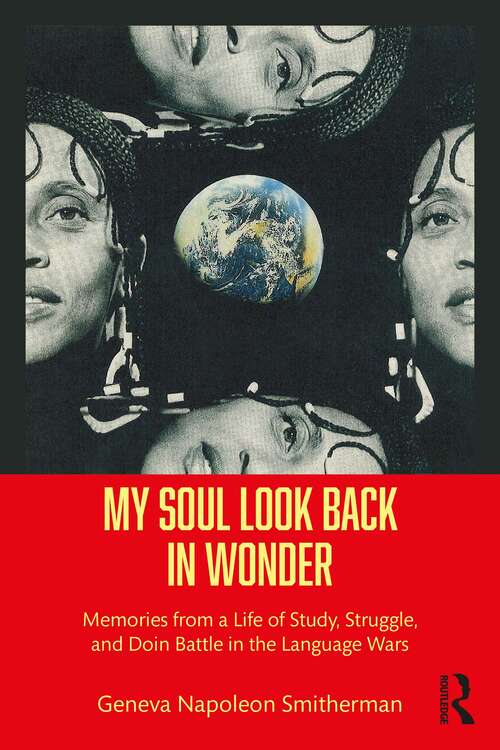 Book cover of My Soul Look Back in Wonder: Memories from a Life of Study, Struggle, and Doin Battle in the Language Wars