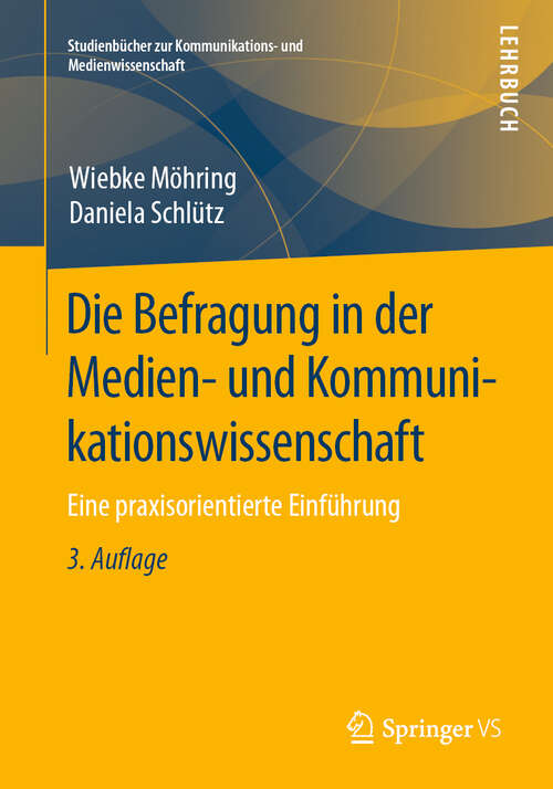 Book cover of Die Befragung in der Medien- und Kommunikationswissenschaft: Eine praxisorientierte Einführung (3. Aufl. 2019) (Studienbücher zur Kommunikations- und Medienwissenschaft)
