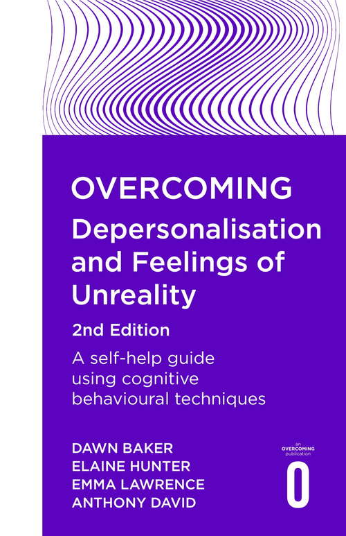 Book cover of Overcoming Depersonalisation and Feelings of Unreality: A self-help guide using cognitive behavioural techniques (2) (Overcoming Books)