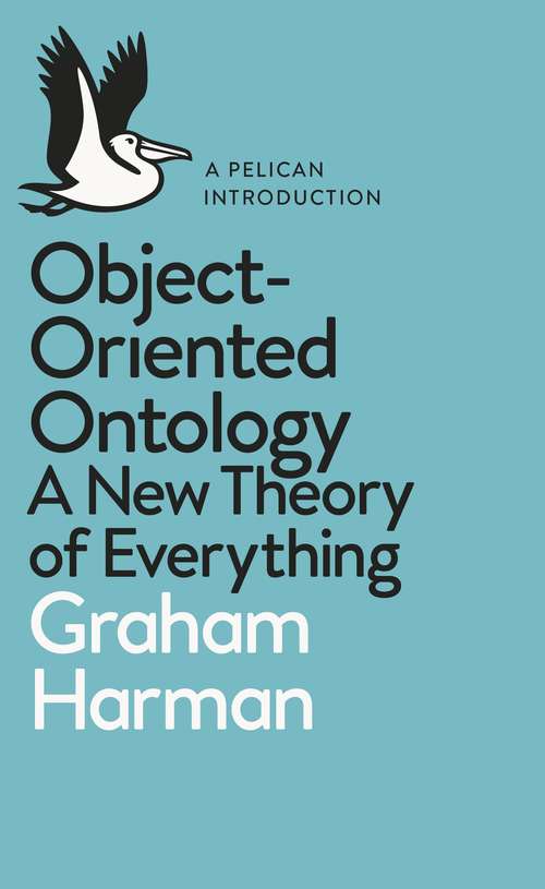 Book cover of Object-Oriented Ontology: A New Theory of Everything