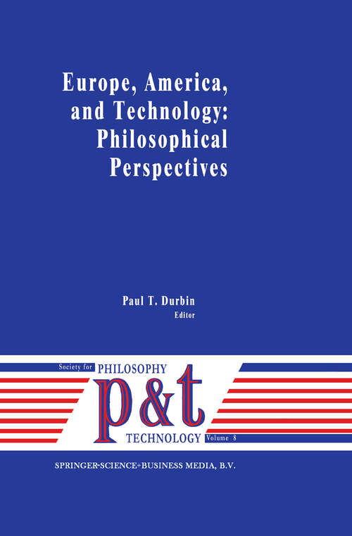 Book cover of Europe, America, and Technology: Philosophical Perspectives (1991) (Philosophy and Technology #8)
