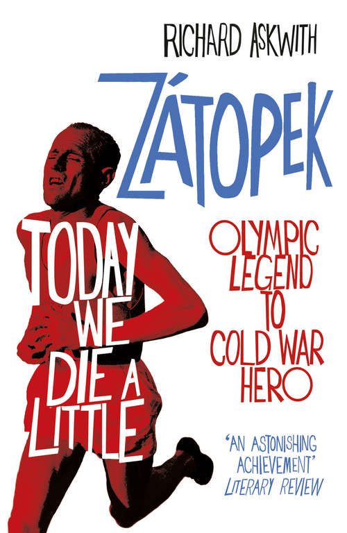 Book cover of Today We Die a Little: Emil Zátopek, Olympic Legend to Cold War Hero