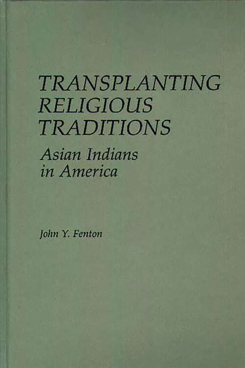 Book cover of Transplanting Religious Traditions: Asian Indians in America