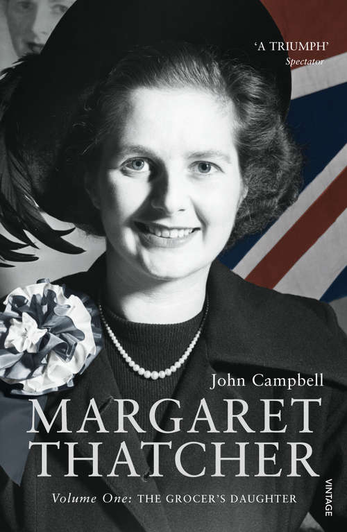 Book cover of Margaret Thatcher: Volume One: The Grocer’s Daughter